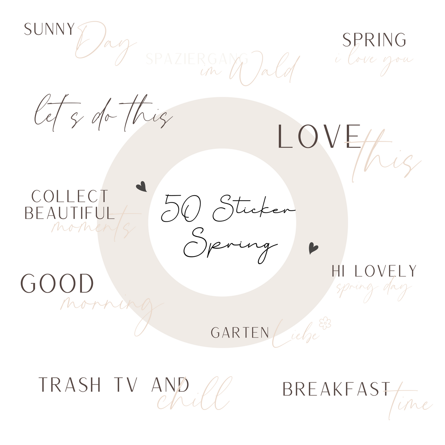 Quadratische Grafik mit weißem Hintergrund und zartem Kreis in Beige, in dessen Mitte der Schriftzug „50 Sticker Spring“ steht. Rundherum sind Begriffe und Phrasen in verschiedenen minimalistischen Handschriften verteilt, darunter „Sunny Day“, „LOVE this“, „let’s do this“, „BREAKFAST time“, „TRASH TV AND chill“ oder „Spaziergang im Wald“. Die Wörter sind in Pastelltönen gehalten und im Stil von digitalen Sticker-Elementen gestaltet.
